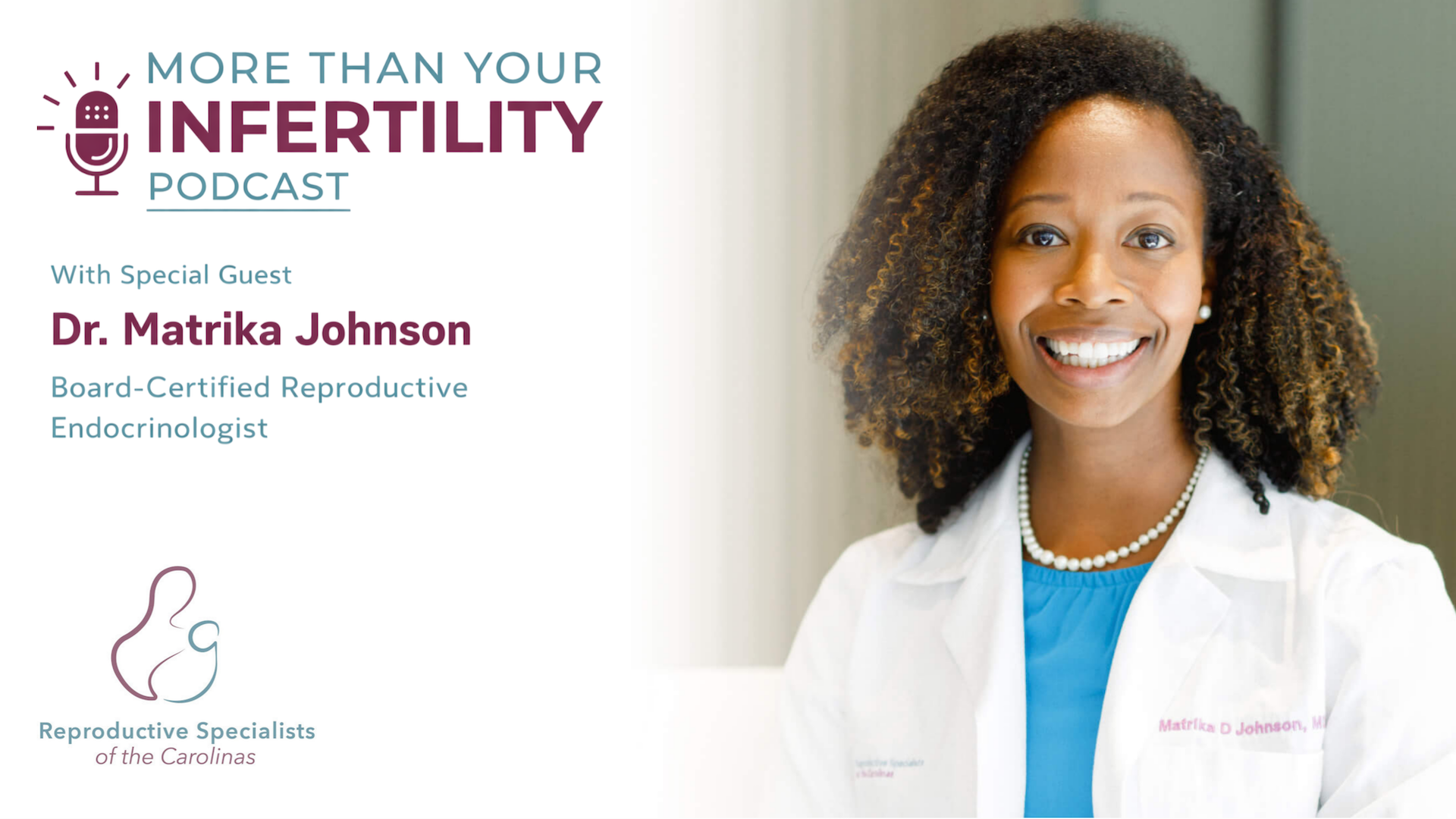 Dr. Matrika Johnson, fertility specialist, smiles in a lab coat; podcast title and Reproductive Specialists logo visible.
